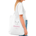 Too Pretty to Be Broke Tote Bag