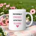 Professionally Stressed, Aesthetically Pleasing Mug