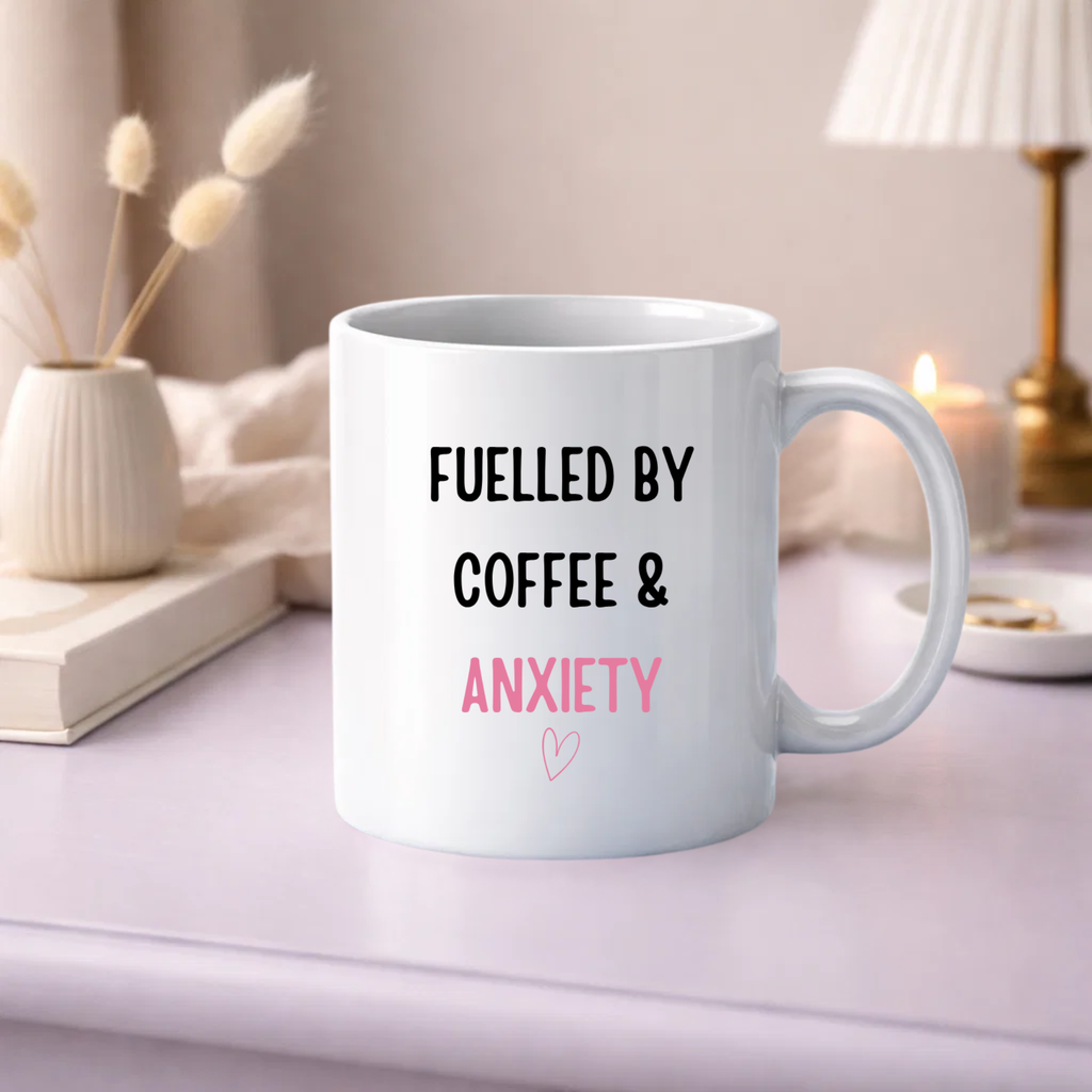 Fuelled by Coffee & Anxiety Mug